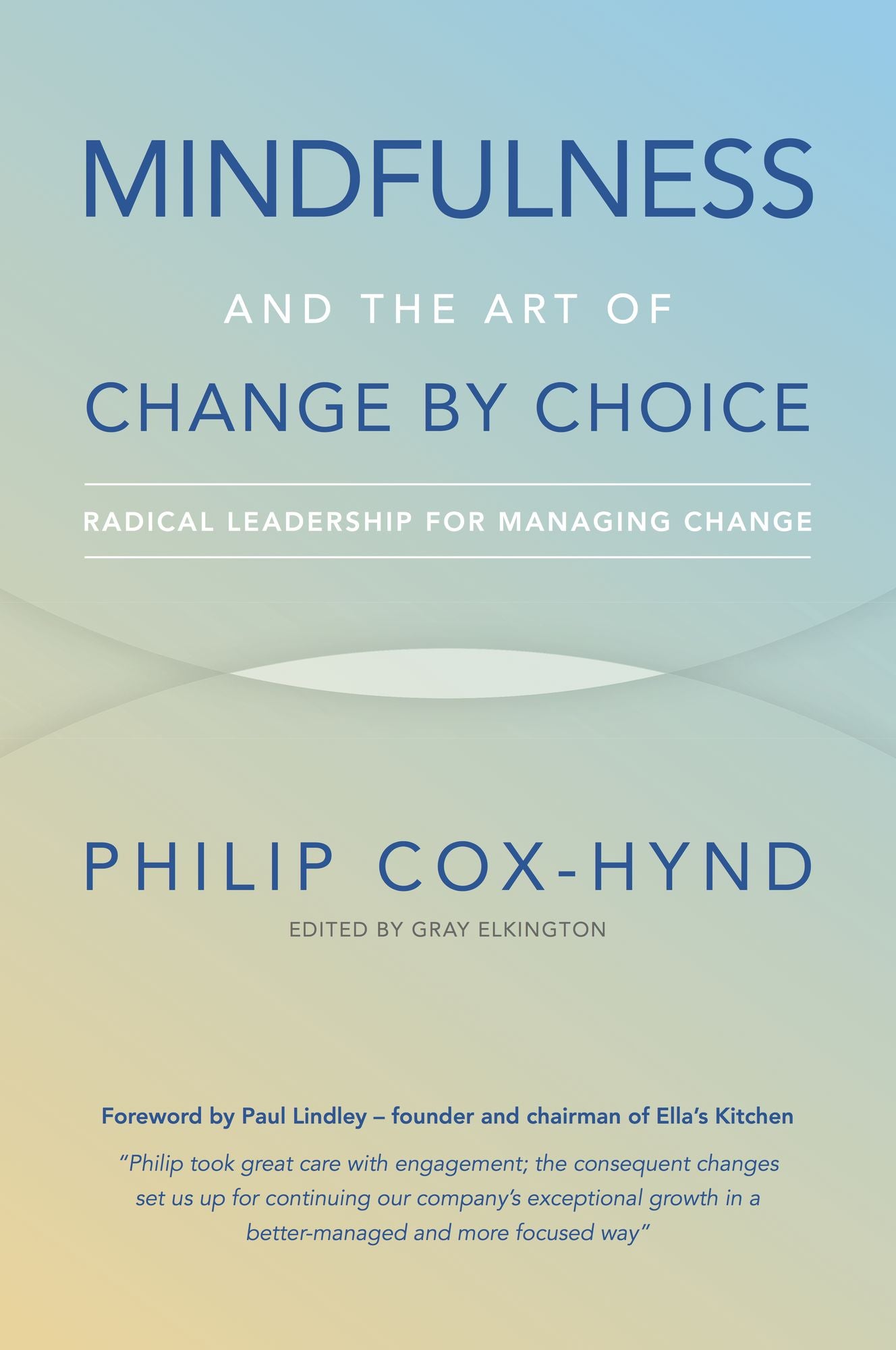Mindfulness and the Art of Change by Choice: Radical leadership for managing change