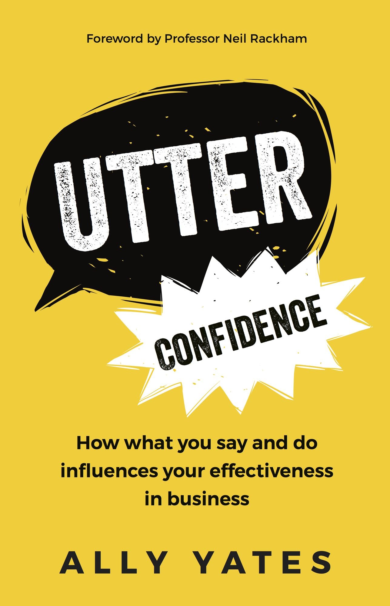 Utter Confidence: How what you say and do influences your effectiveness in business