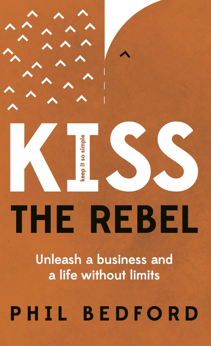 KISS The Rebel: Unleash a business and a life without limits