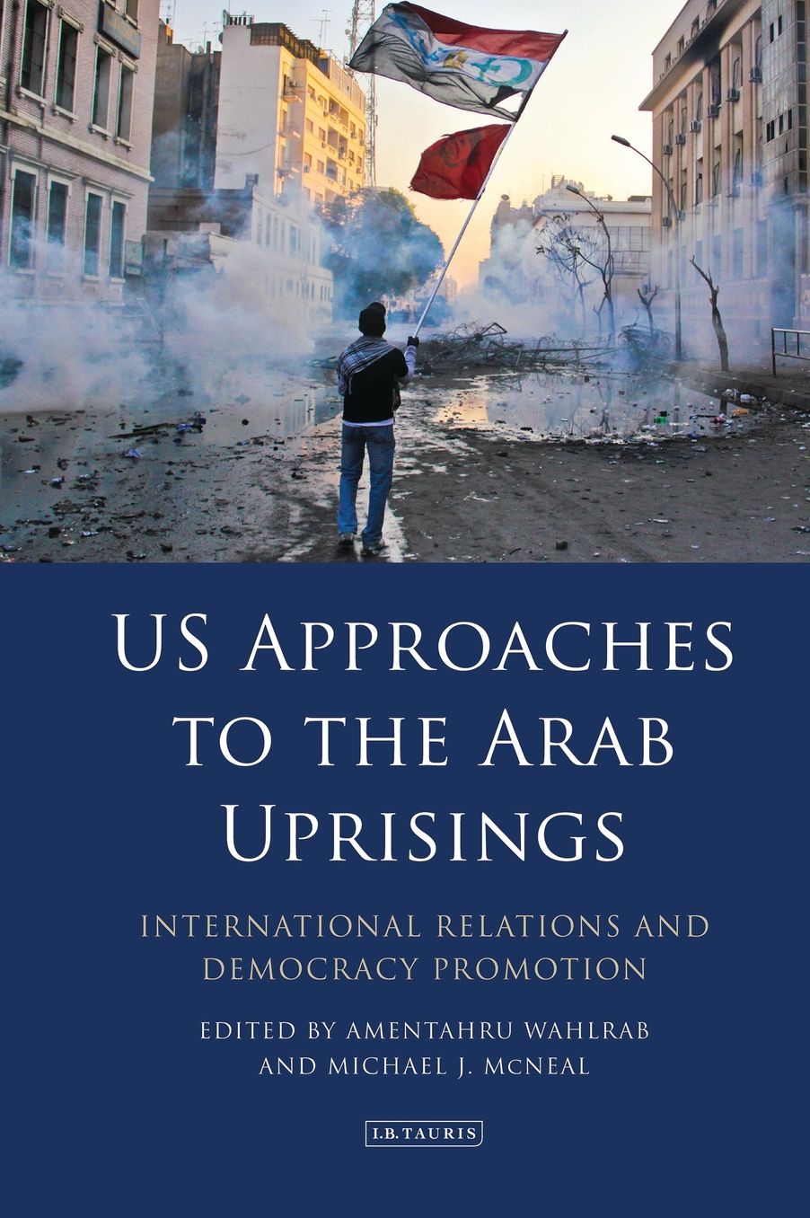 U.S. Approaches to the Arab Uprisings: International Relations and Democracy Promotion