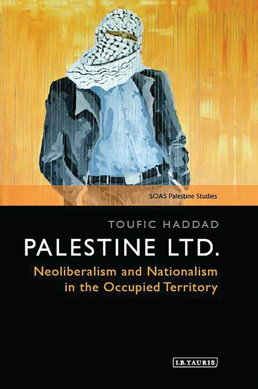 Palestine Ltd: Neoliberalism and Nationalism in the Occupied Territory
