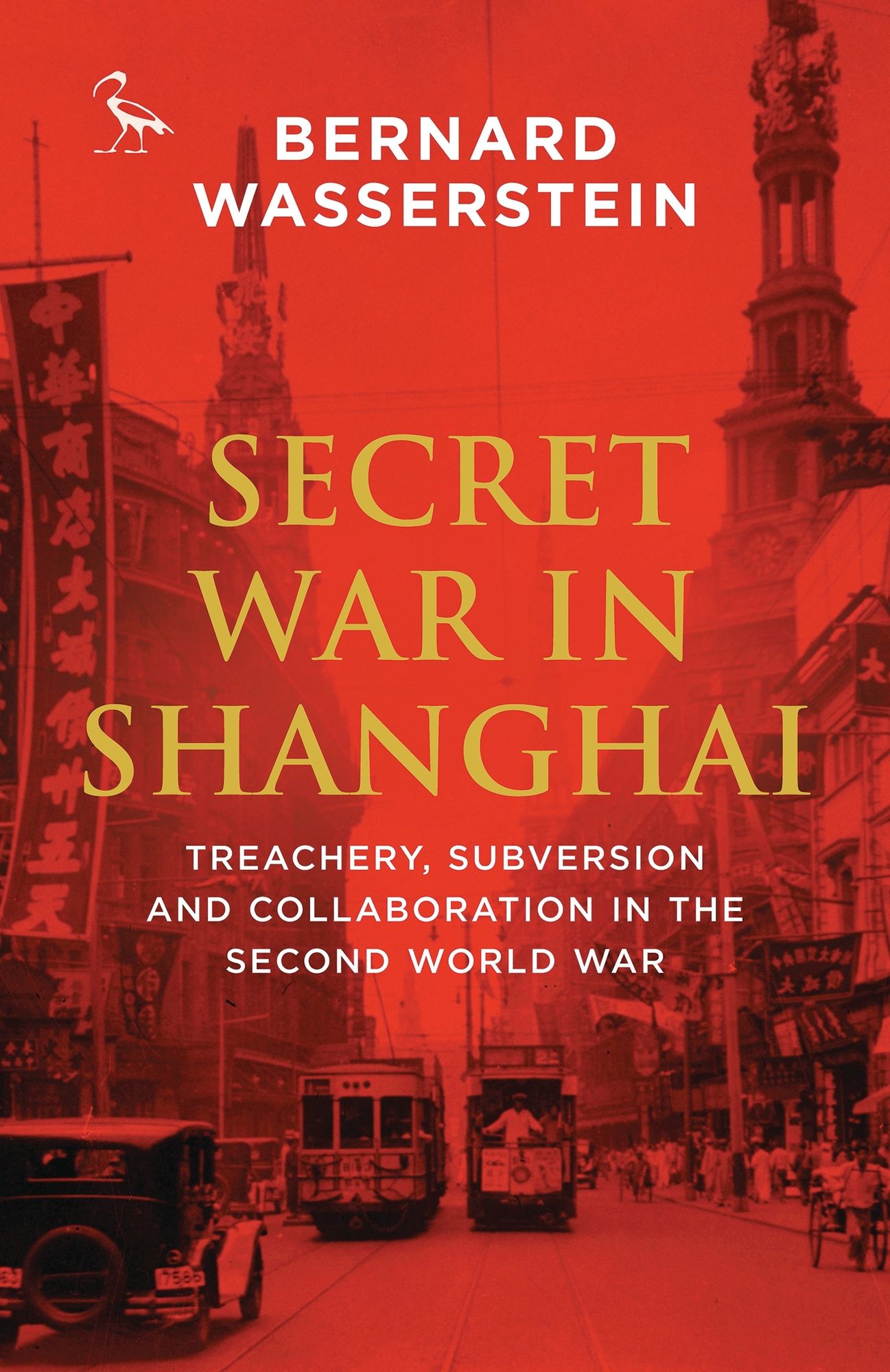 Secret War in Shanghai: Espionage, Intrigue and Treason in World War II
