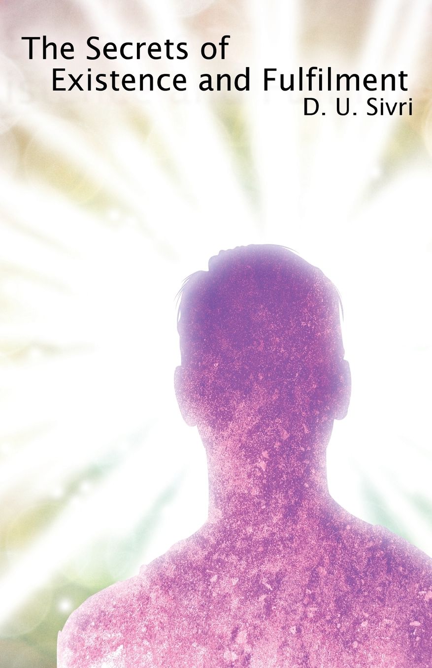 The Secrets of Existence and Fulfilment