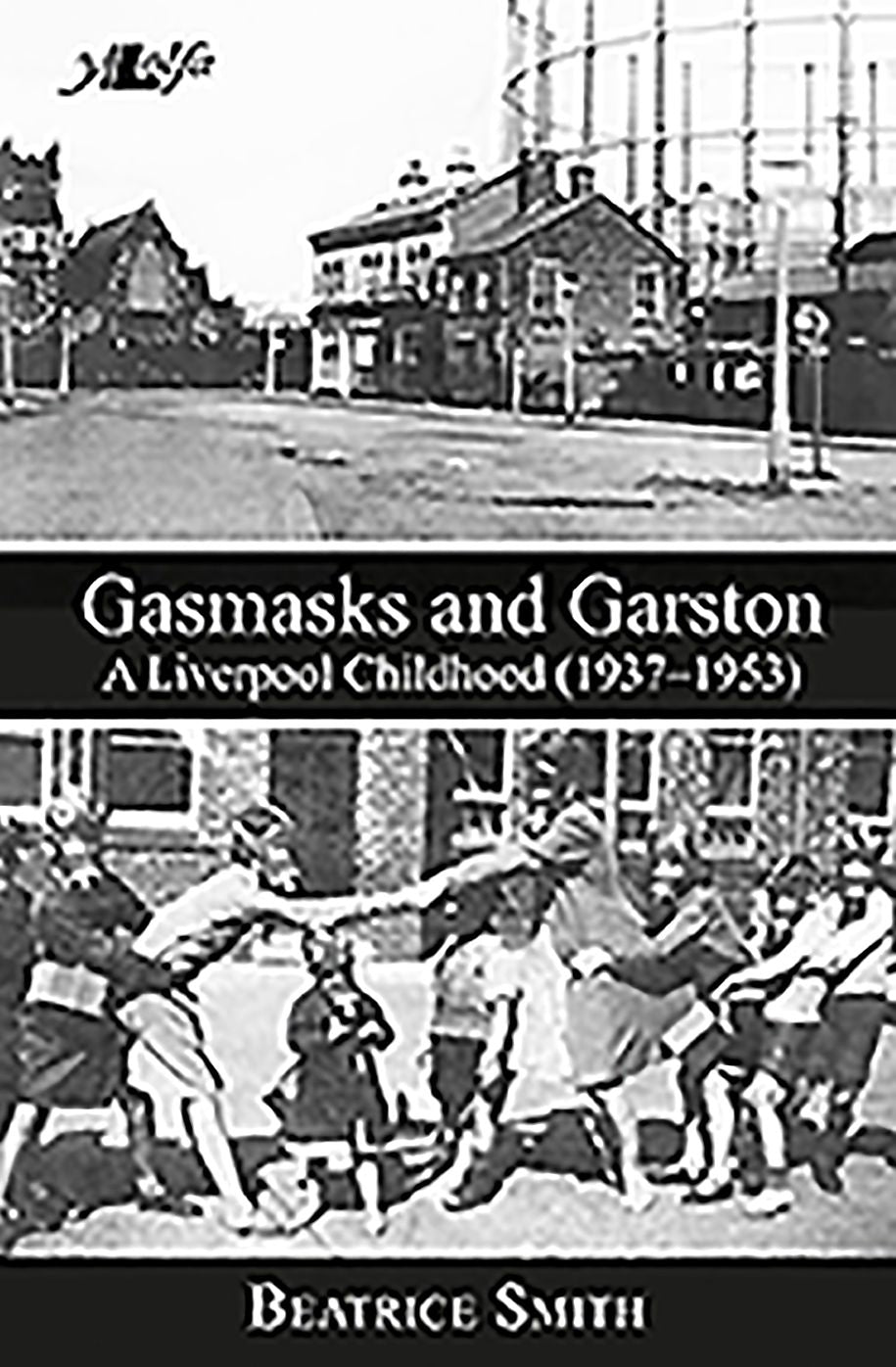 Gasmasks and Garston: A Liverpool Childhood (1937-1953)
