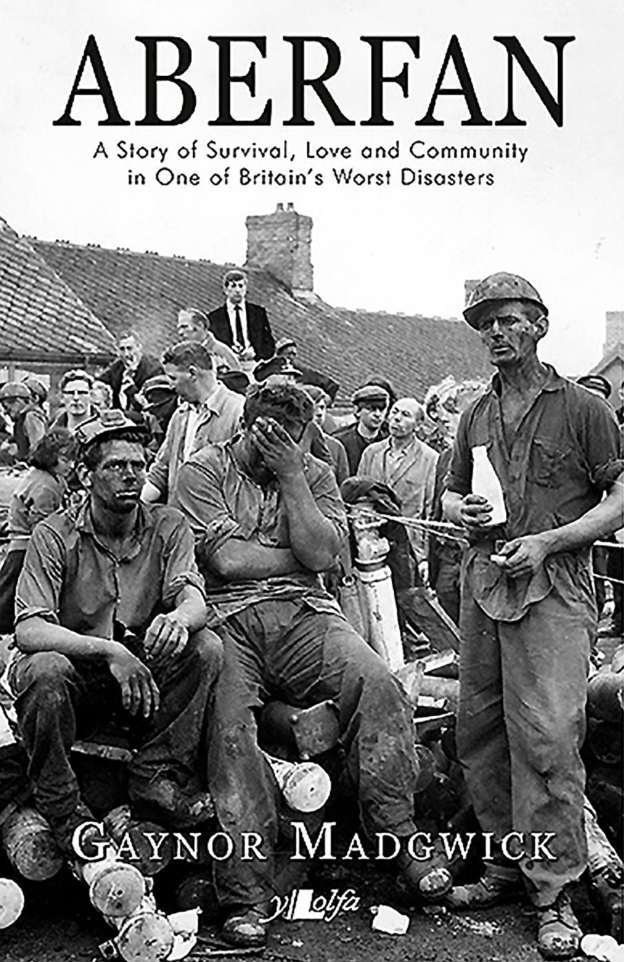 Aberfan: A Story of Survival, Love and Community in One of Britan's Worst Disas