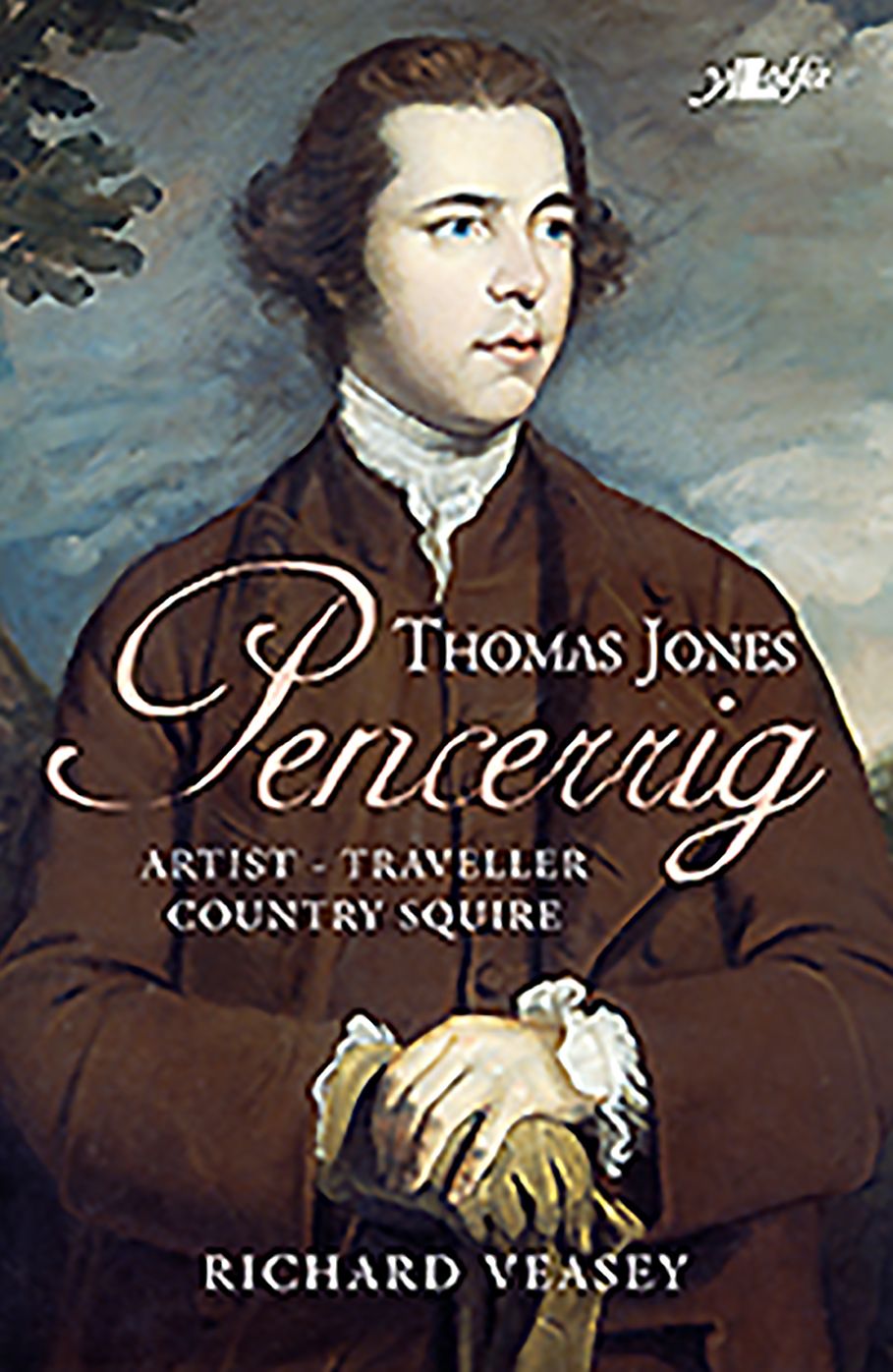 Thomas Jones Pencerrig: Artist - Traveller, Country Squire