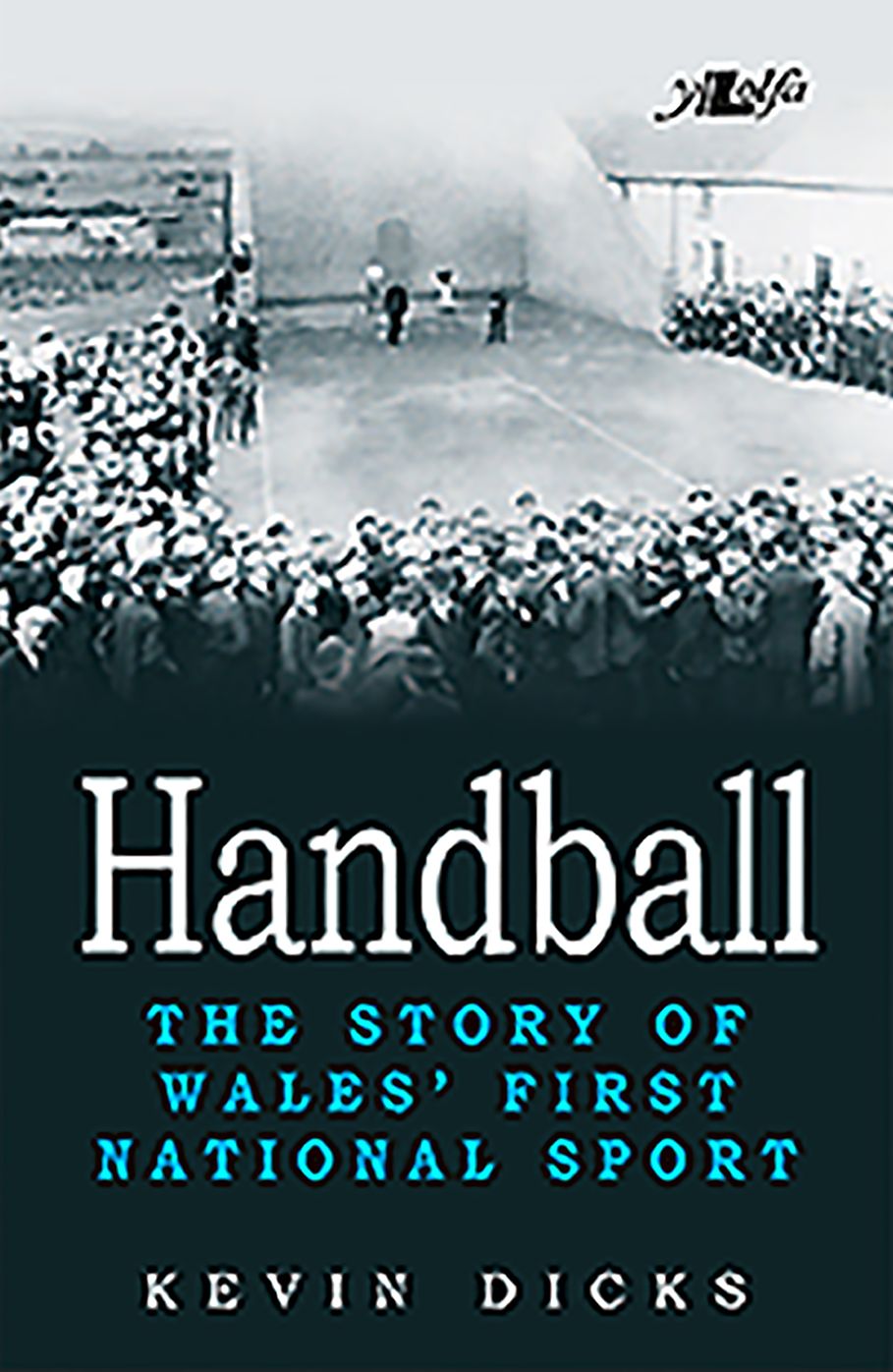 Handball: The Story of Wales' First National Sport