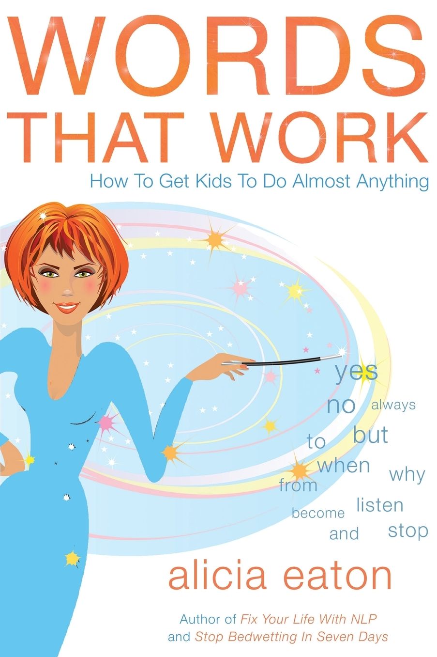Words that Work: How to Get Kids To Do Almost Anything