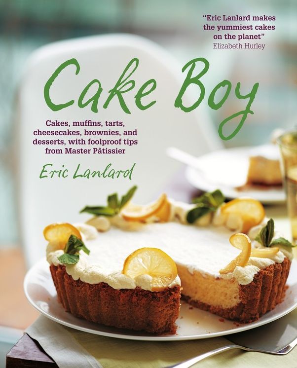 Cake Boy: Cakes, muffins, tarts, cheesecakes, brownies and desserts, with foolproof tips from Master Patissier