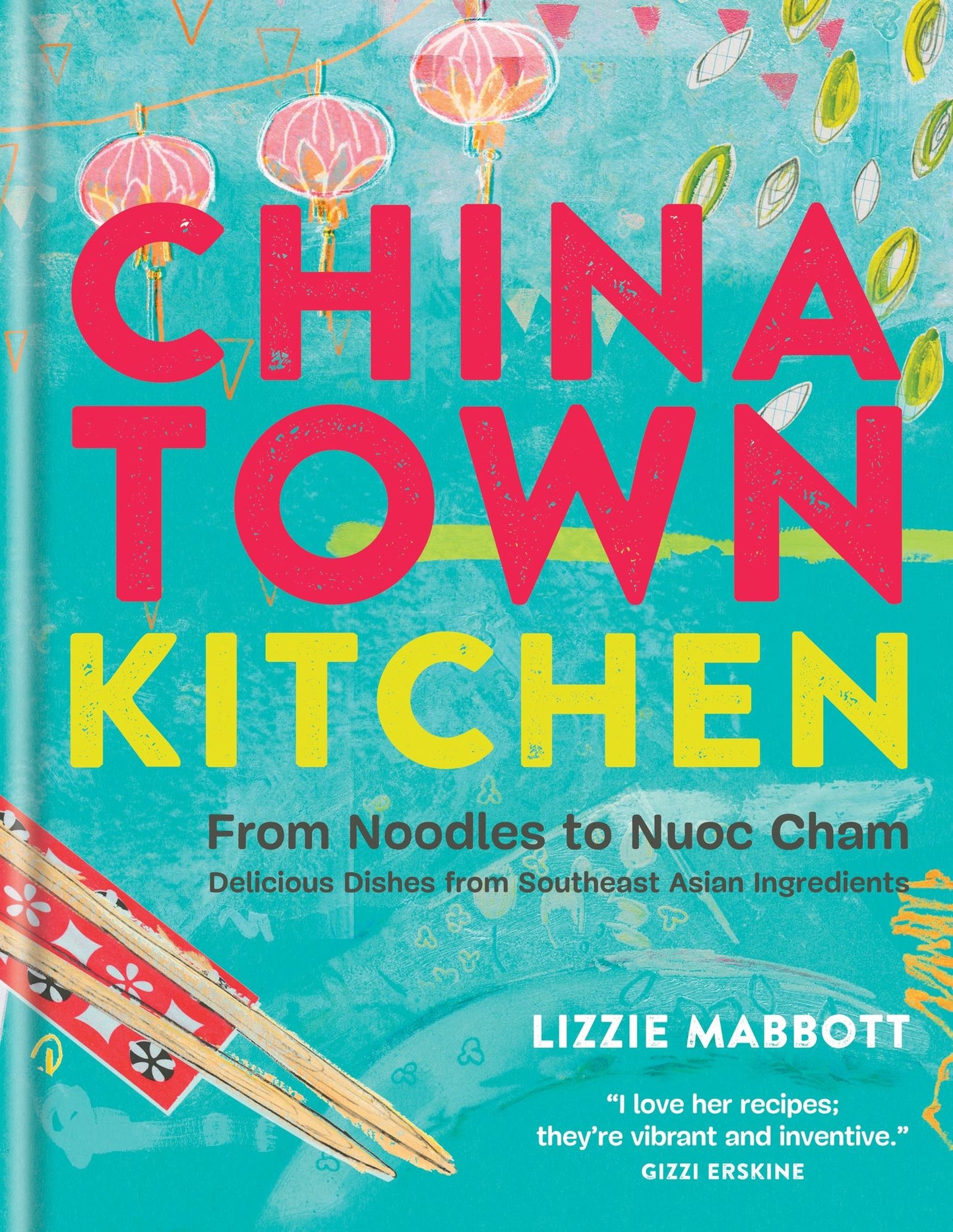Chinatown Kitchen: Delicious Dishes from Southeast Asian Ingredients