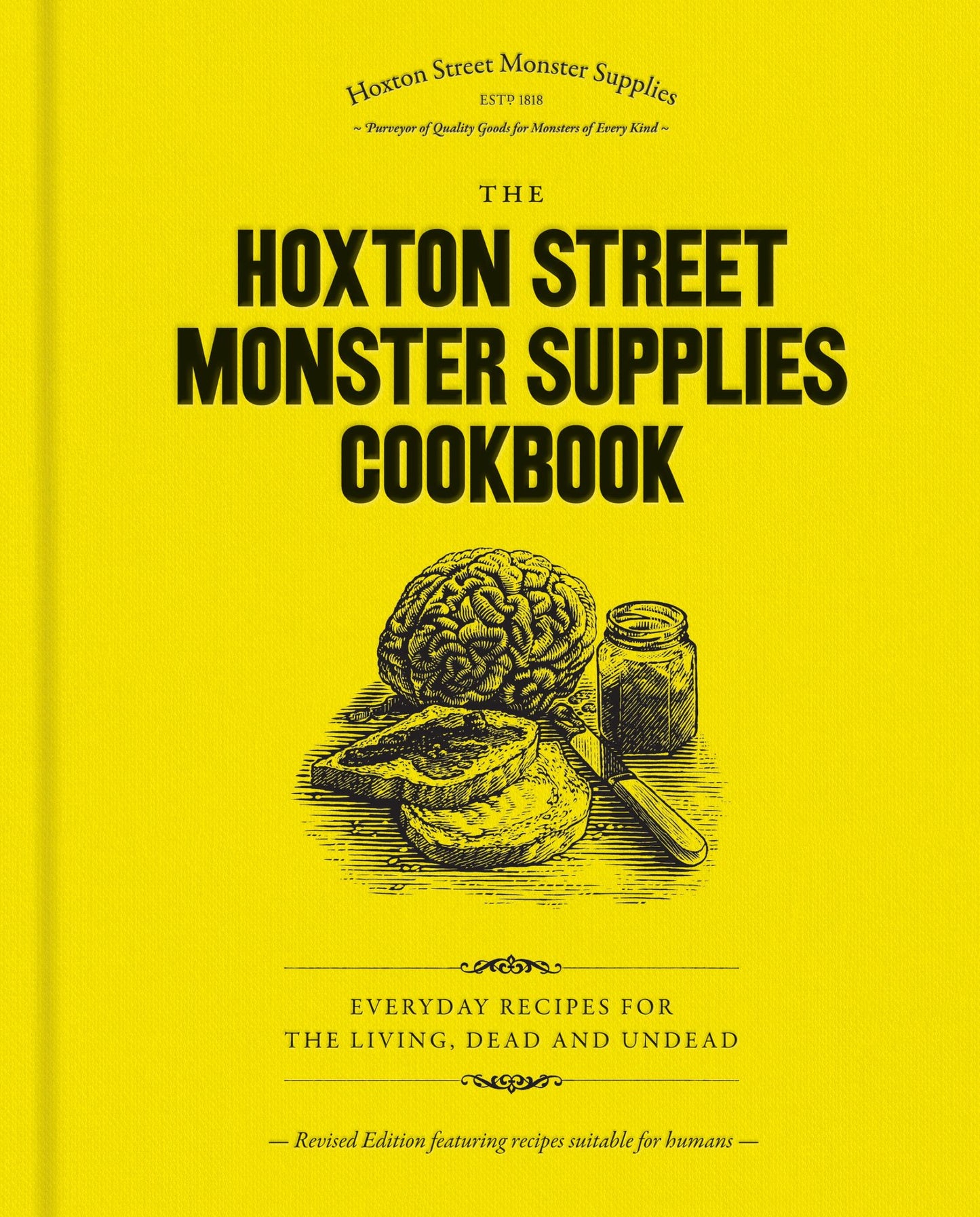 The Hoxton Street Monster Supplies Cookbook: Everyday recipes for the living, dead and undead