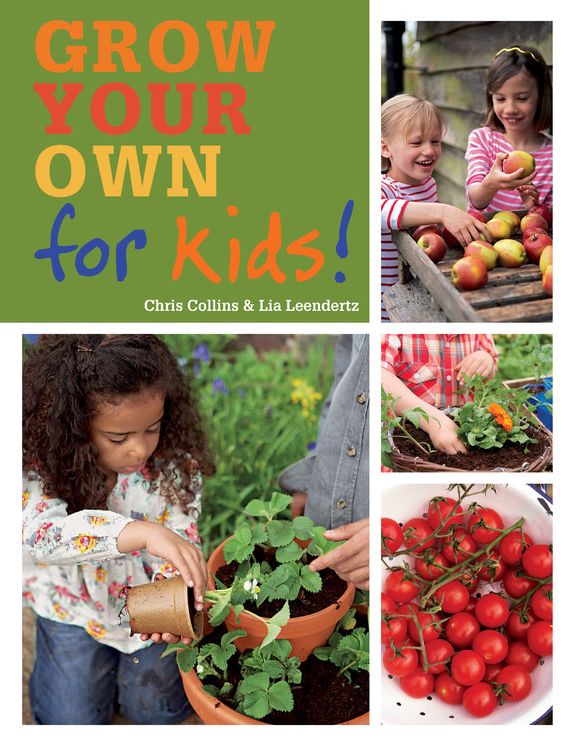 Grow Your Own for Kids: How to be a great gardener