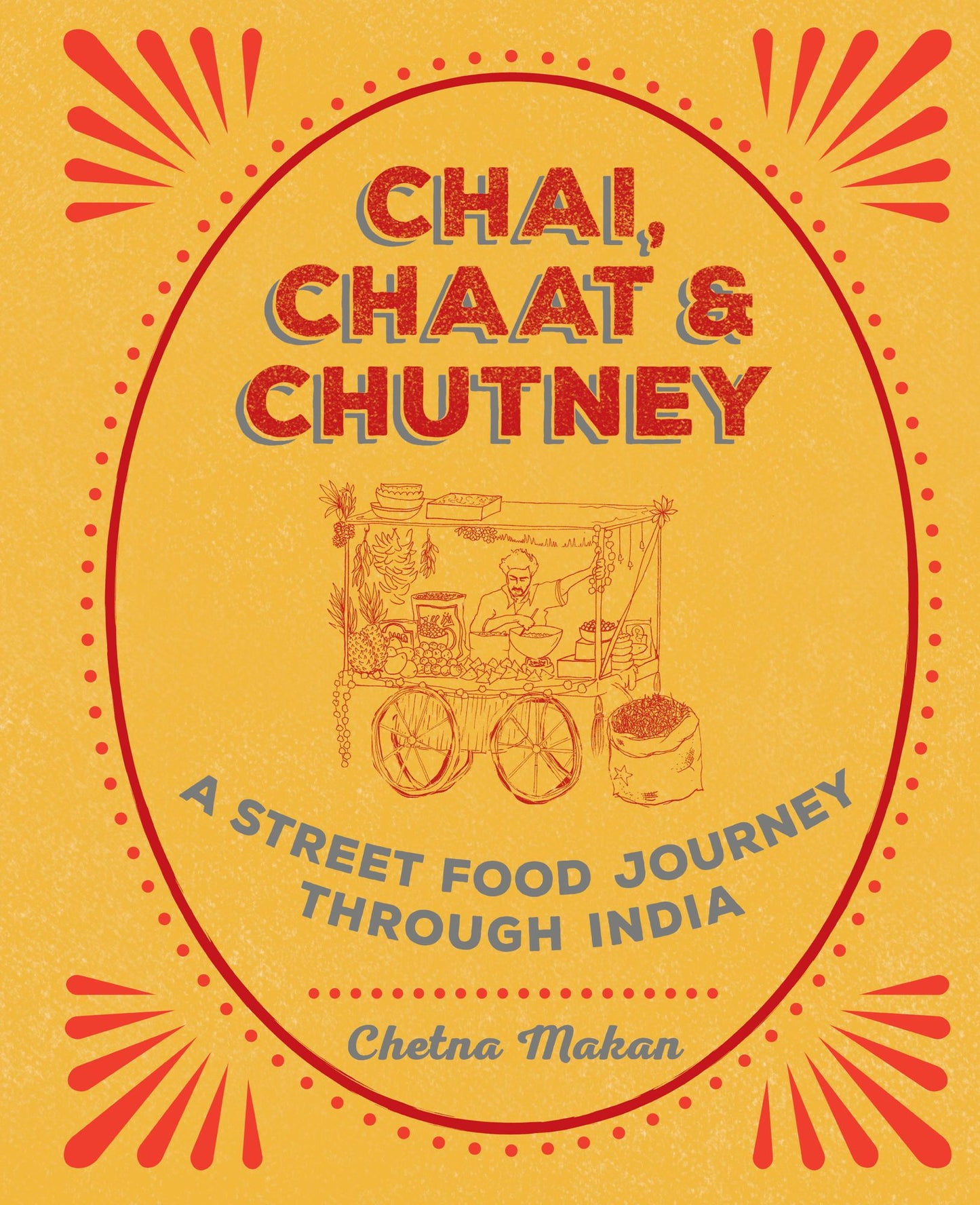 Chai, Chaat &amp; Chutney: a street food journey through India