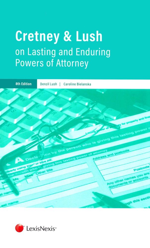 Cretney Lush on Lasting and Enduring Powers of Attorney: Eighth Edition