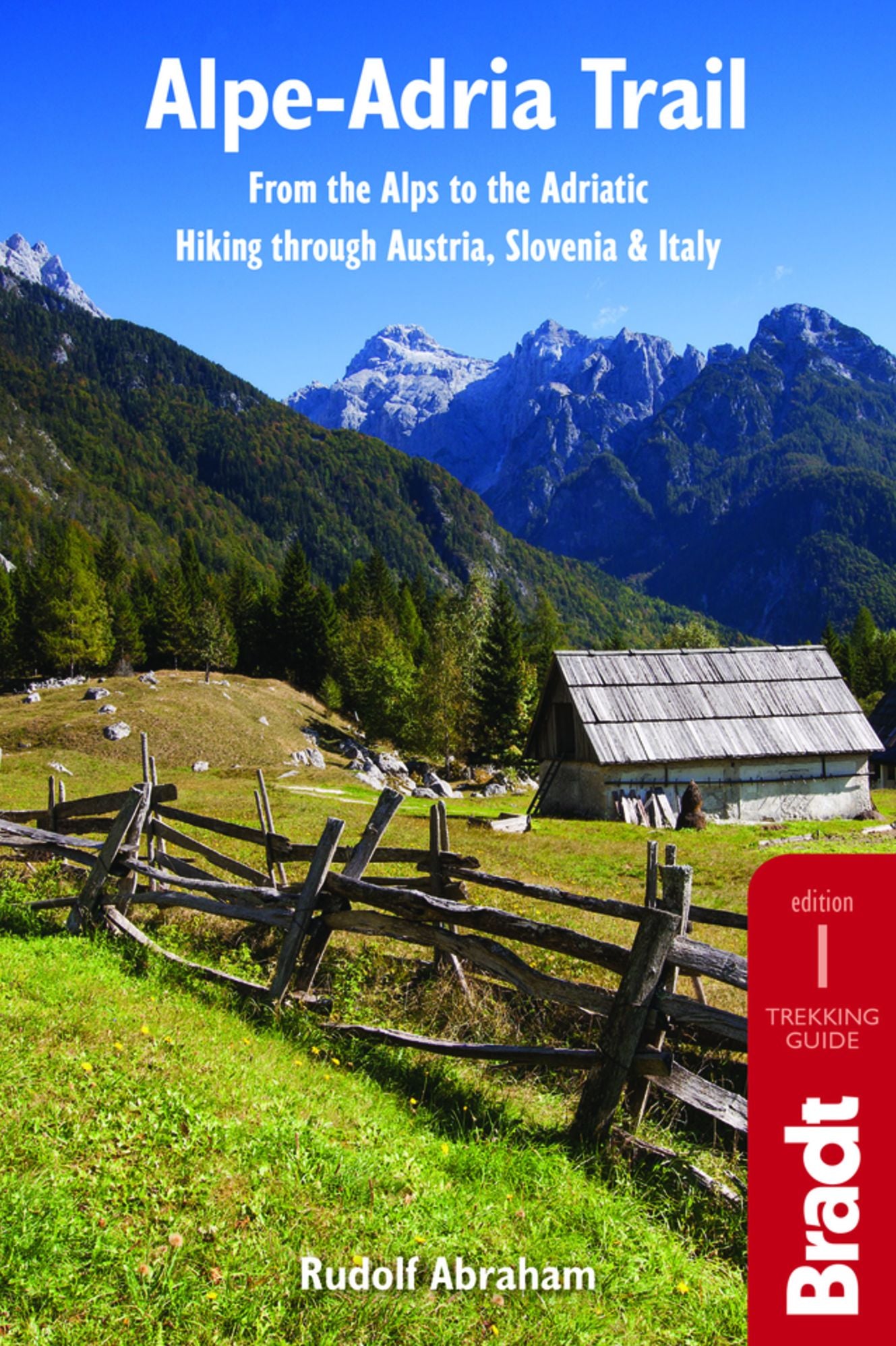 Alpe-Adria Trail: From the Alps to the Adriatic: A Guide to Hiking through Austria, Slovenia and Italy