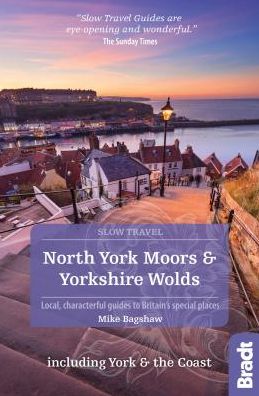 North York Moors and Yorkshire Wolds including York and the Coast: Local, characterful guides to Britain's special places