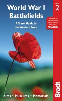 World War I Battlefields: A Travel Guide to the Western Front: Sites, Museums, Memorials