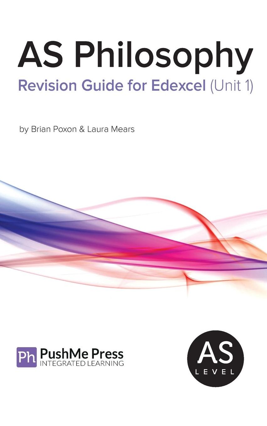 As Philosophy Revision Guide for Edexcel Unit 1