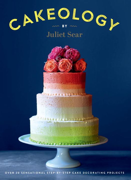 Cakeology: Over 20 Sensational Step-by-Step Cake Decorating Projects