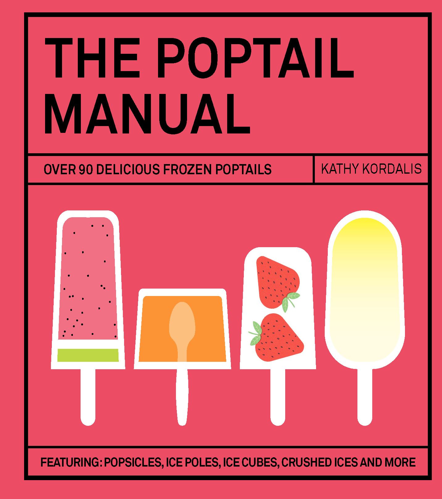 The Poptail Manual: Over 90 Delicious Frozen Cocktails