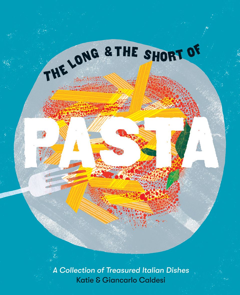 The Long & the Short of Pasta : A Collection of Treasured Italian Dishes