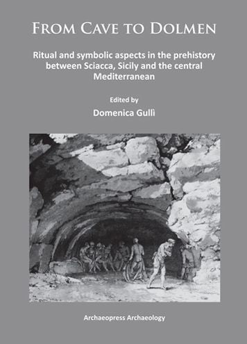 From Cave to Dolmen: Ritual and symbolic aspects in the prehistory between Sciacca, Sicily and the central Mediterranean