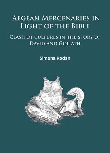 Aegean Mercenaries in Light of the Bible: Clash of cultures in the story of David and Goliath
