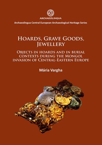 Hoards, grave goods, jewellery: Objects in hoards and in burial contexts during the Mongol invasion of Central-Eastern Europe