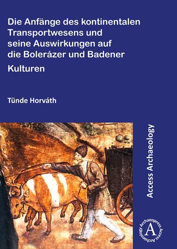 Die Anfänge des kontinentalen Transportwesens und seine Auswirkungen auf die Bolerázer und Badener Kulturen