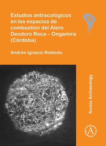 Estudios antracologicos en los espacios de combustion del Alero Deodoro Roca - Ongamira (Cordoba)