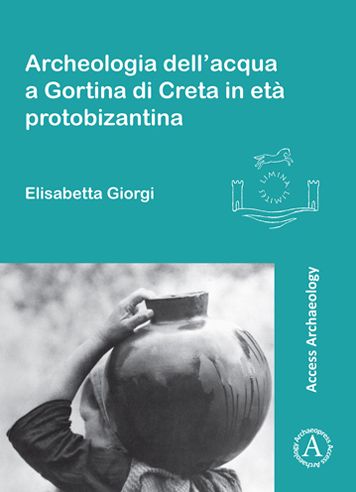 Archeologia dell'acqua a Gortina di Creta in eta protobizantina
