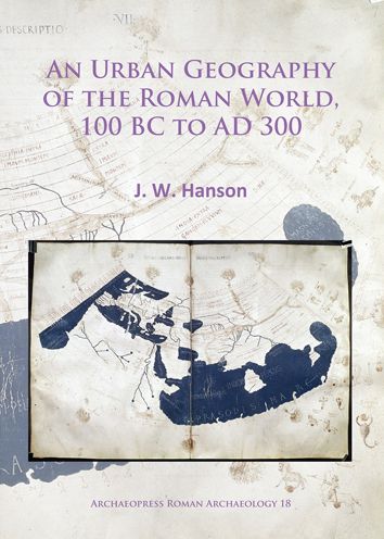 An Urban Geography of the Roman World, 100 BC to AD 300