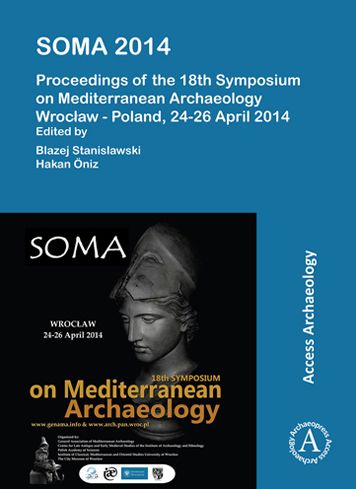 SOMA 2014. Proceedings of the 18th Symposium on Mediterranean Archaeology: Wroclaw - Poland, 24-26 April 2014