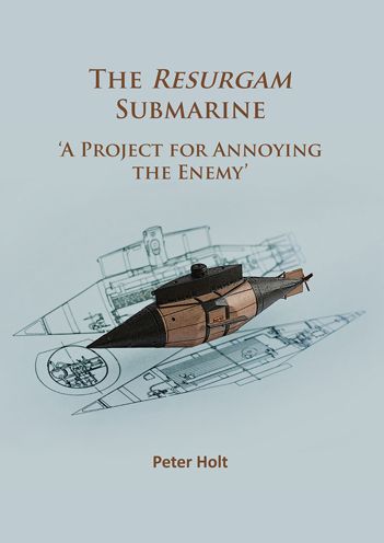 The Resurgam Submarine: 'A Project for Annoying the Enemy'