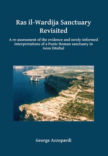 Ras il-Wardija Sanctuary Revisited: A re-assessment of the evidence and newly-informed interpretations of a Punic-Roman sanctuary in Gozo (Malta)