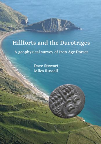 Hillforts and the Durotriges: A Geophysical Survey of Iron Age Dorset