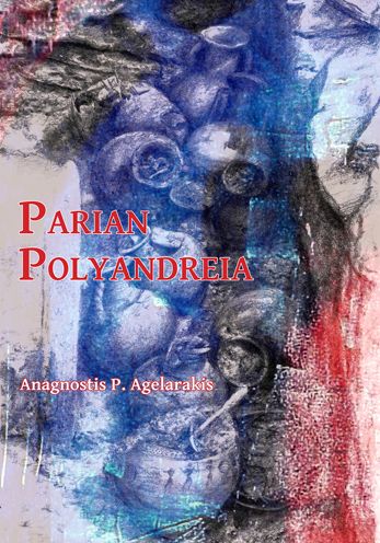 Parian Polyandreia: The Late Geometric Funerary Legacy of Cremated Soldiers' Bones on Socio-Political Affairs and Military Organizational Preparedness in Ancient Greece