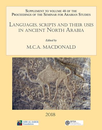 Languages, Scripts and Their Uses in Ancient North Arabia: Papers from the Special Session of the Seminar for Arabian Studies Held on 5 August 2017: Supplement to the Proceedings of the Seminar for Arabian Studies Volume 48 2018