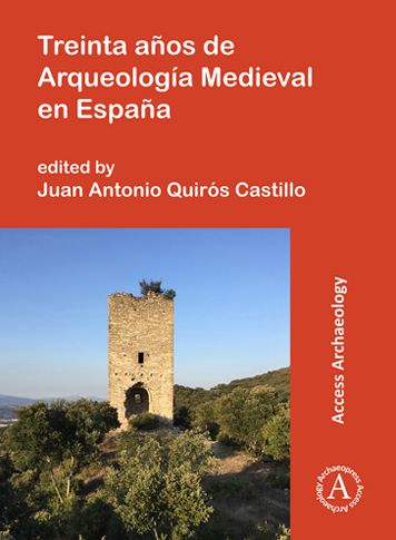 Treinta Aï¿½os de Arqueologï¿½a Medieval En Espaï¿½a