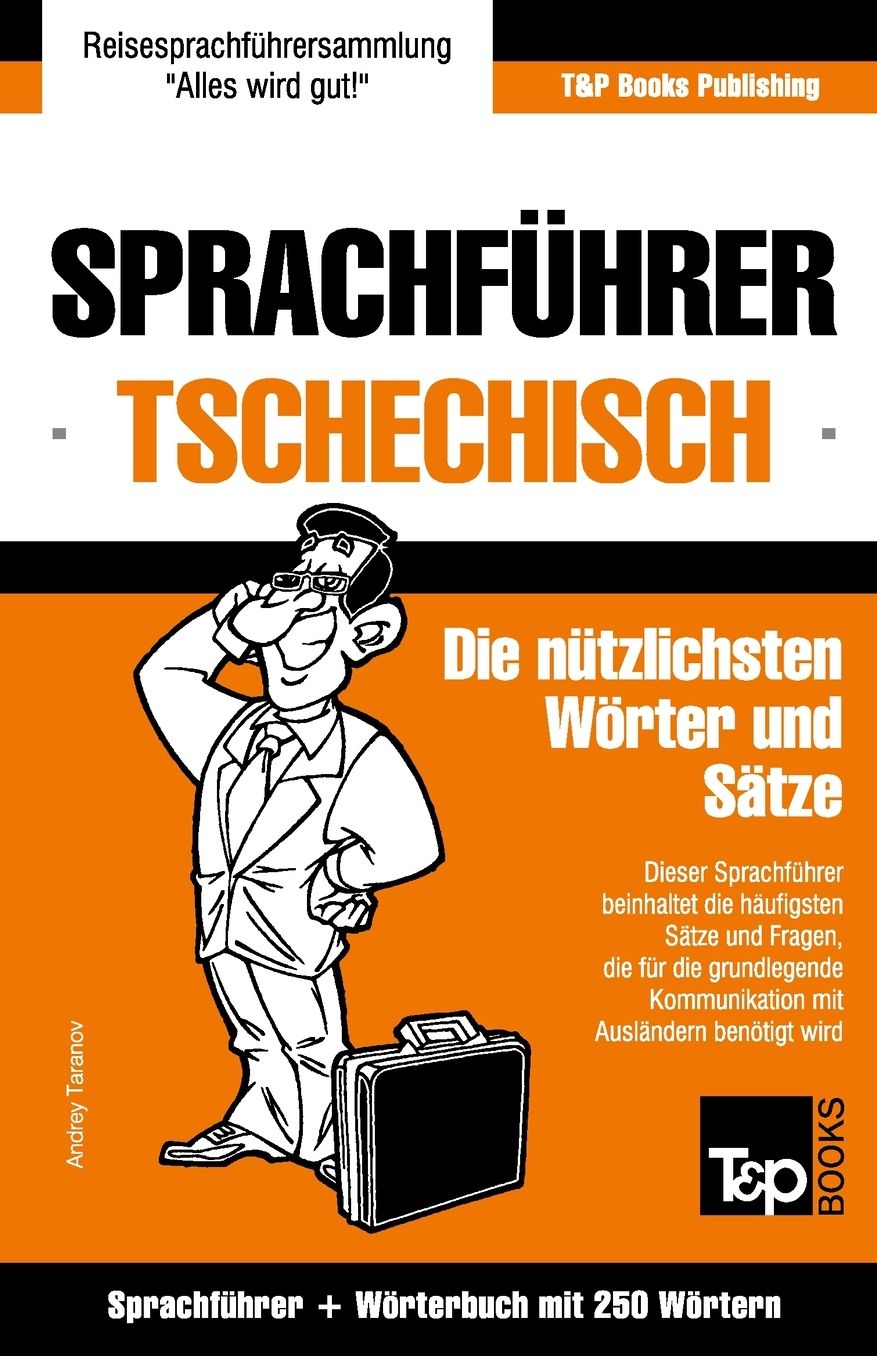 Sprachfuhrer Deutsch-Tschechisch Und Mini-Worterbuch Mit 250 Wortern