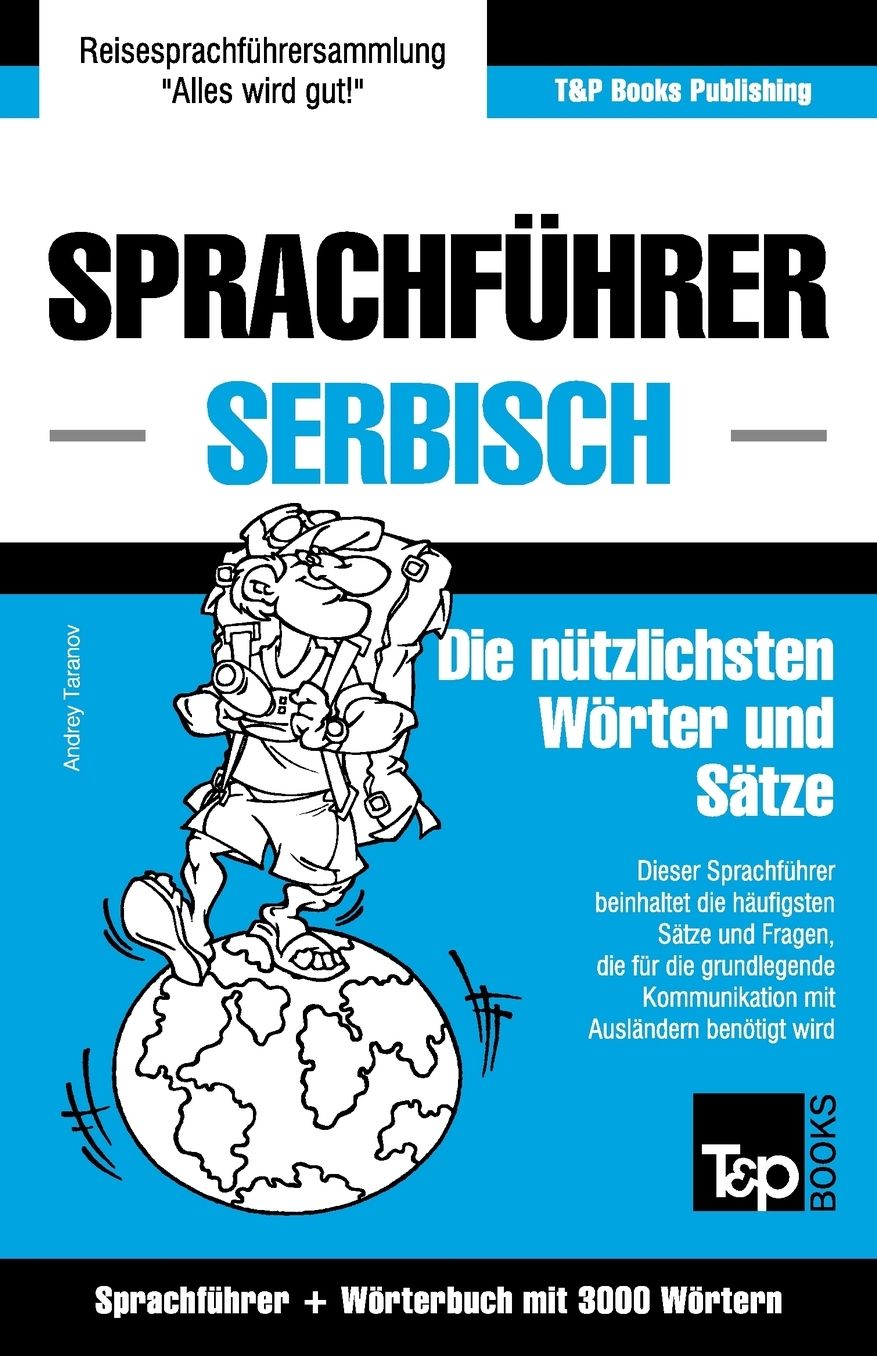 Sprachführer Deutsch-Serbisch und thematischer Wortschatz mit 3000 Wörtern