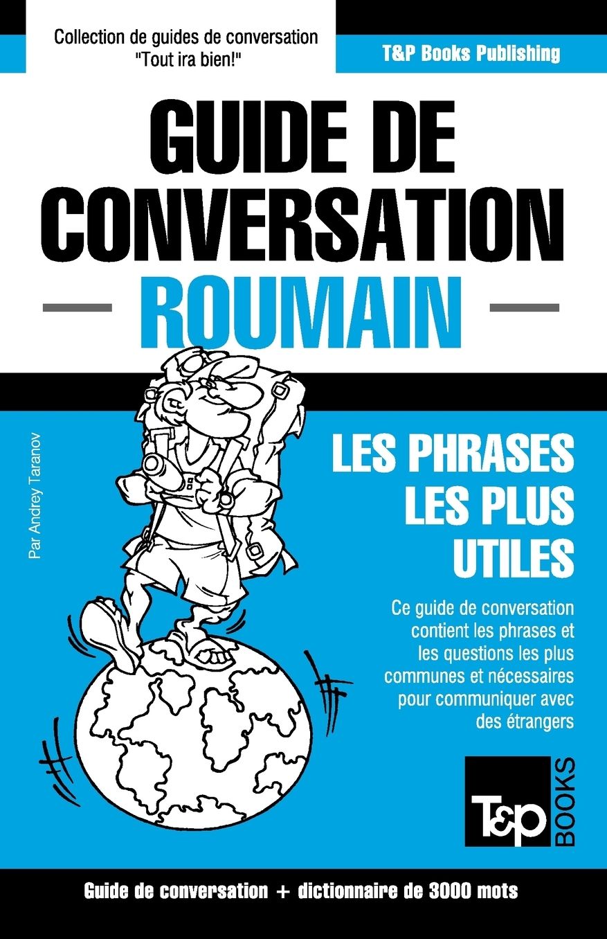 Guide de conversation Franccedil;ais-Roumain et vocabulaire theacute;matique de 3000 mots