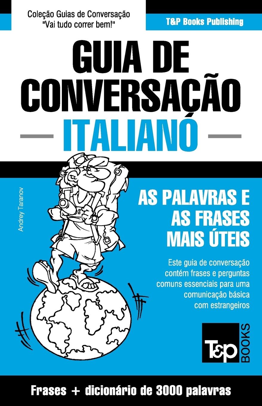 Guia de Conversaccedil;atilde;o Portuguecirc;s-Italiano e vocabulaacute;rio temaacute;tico 3000 palavras
