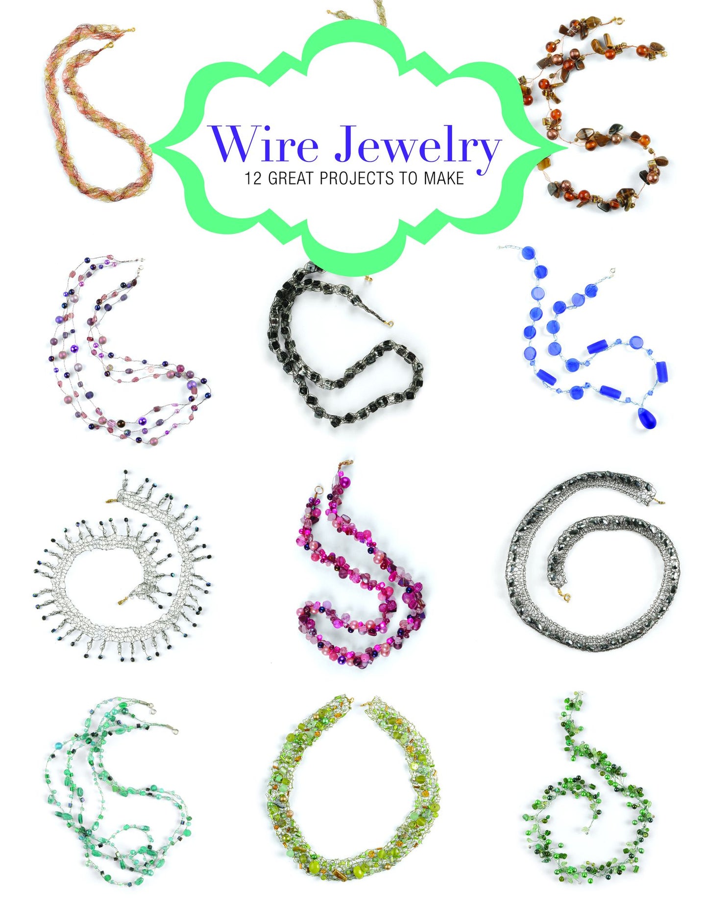 Wire Jewelry: 12 Great Projects to Make