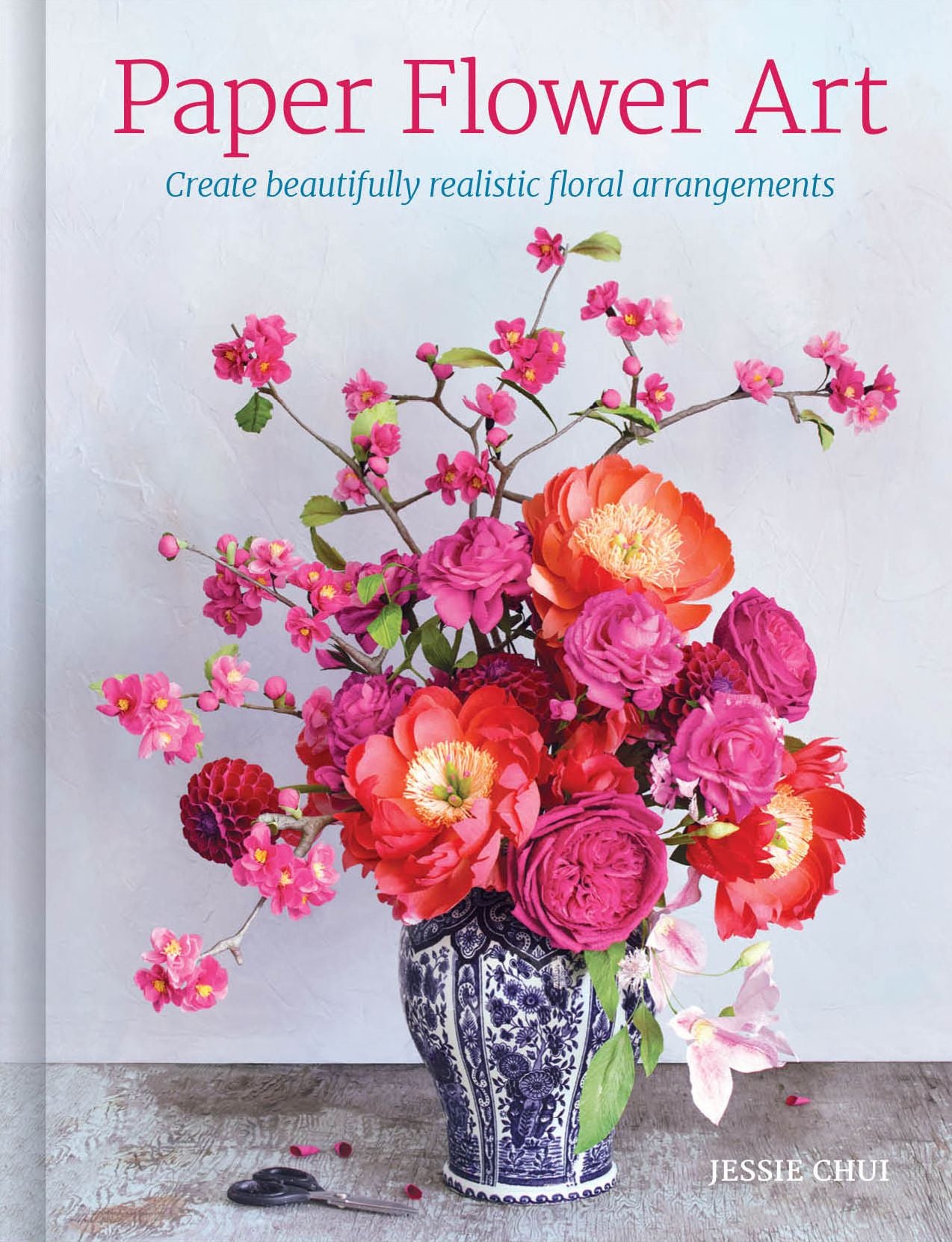 Paper Flower Art : Create Beautifully Realistic Floral Arrangement