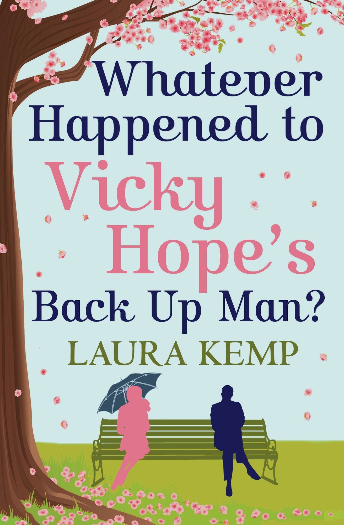 Whatever Happened to Vicky Hope's Back Up Man?: The most romantic, feel-good novel you'll read this year