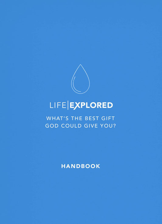 Life Explored Handbook: What's the best gift God could give you?