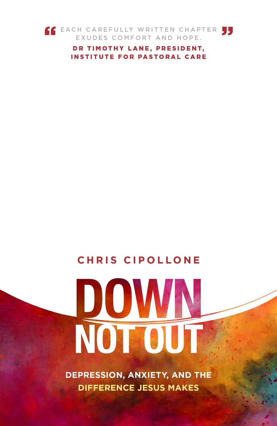 Down, Not Out: Depression, anxiety, and the difference Jesus makes