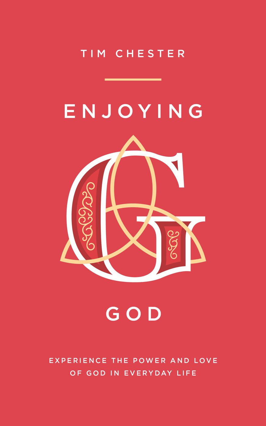 Enjoying God: Experience the power and love of God in everyday life