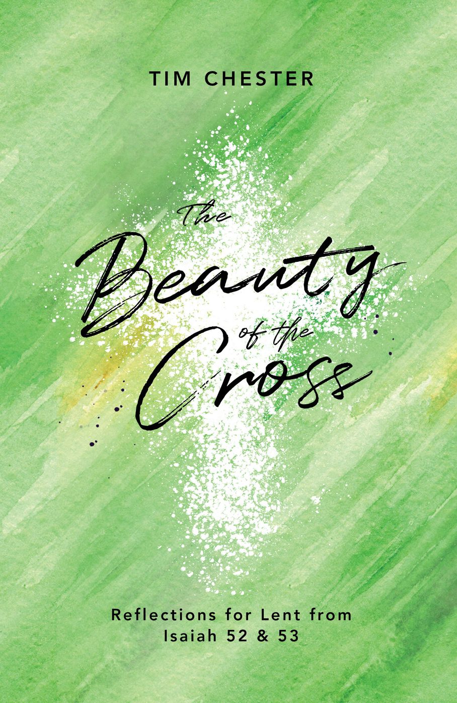 The Beauty of the Cross: Reflections for Lent from Isaiah 52 & 53
